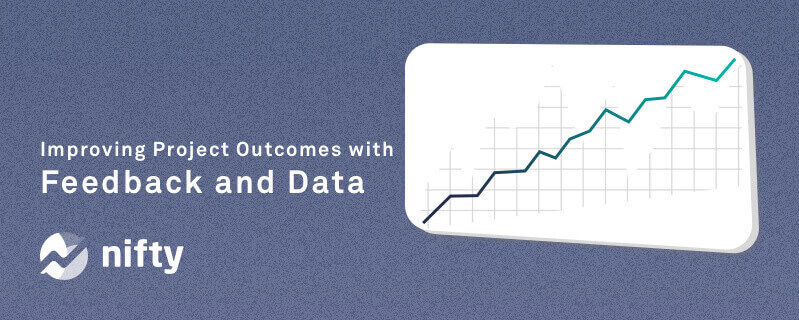 How To Use Feedback and Data To Improve Project Outcomes Continuously